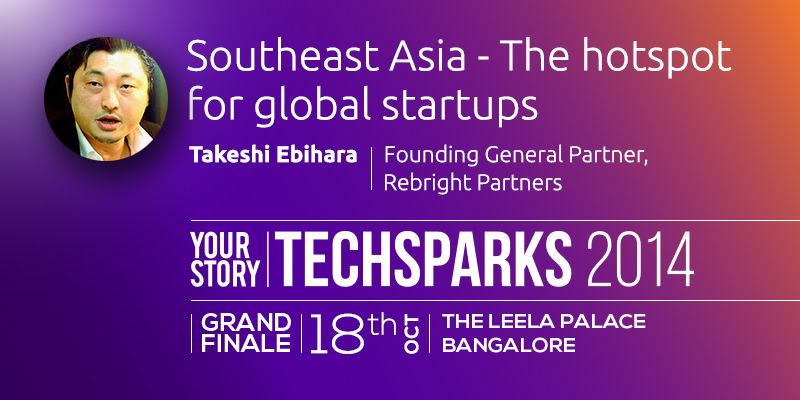 [TechSparks Grand Finale Speaker] Takeshi Ebihara: The SouthEast Asian Startup Revolution