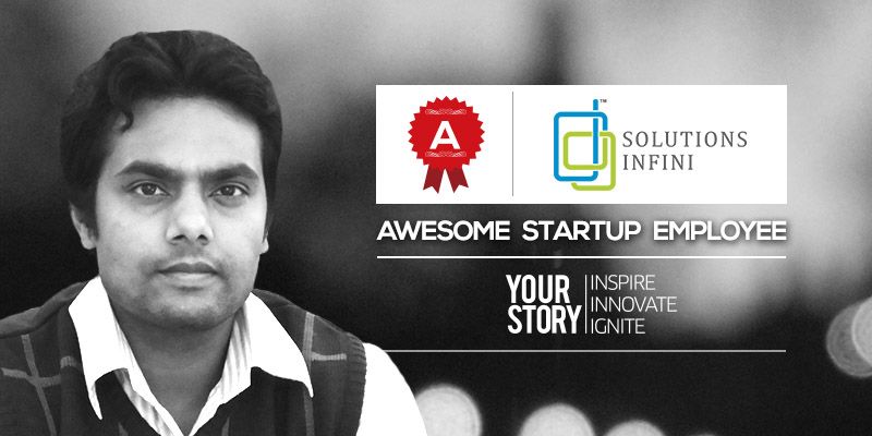 [Awesome Startup Employee] Ajay Prasad makes his work speak louder than words at Solutions Infini