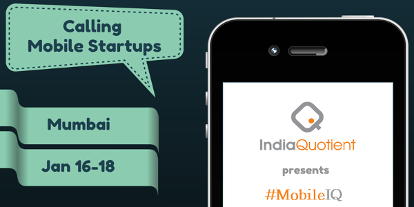 IndiaQuotient is raising fresh funds, launches #MobileIQ to fund mobile startups 