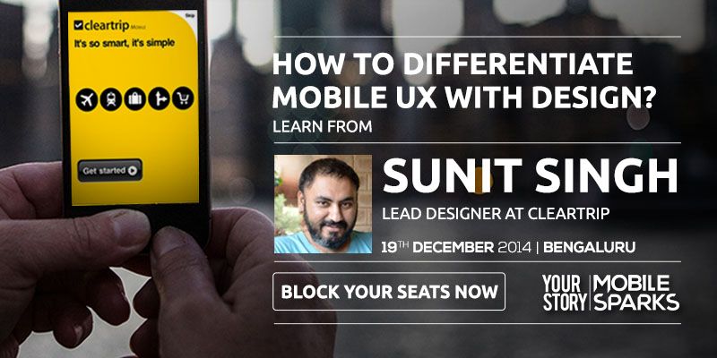 Introducing MobileSparks Speaker: Cleartrip Design Head, Sunit Singh