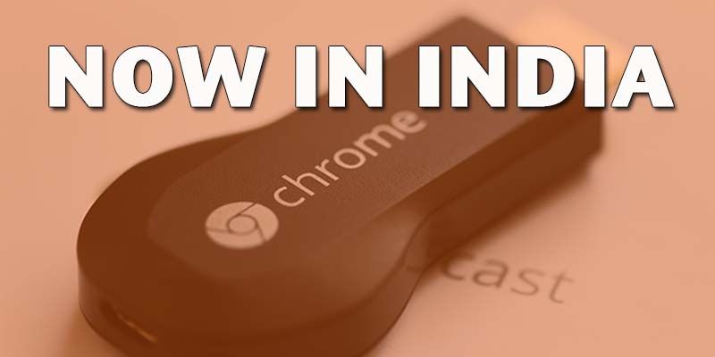 Google Chromecast would soon be available in India exclusively with Bharti Airtel