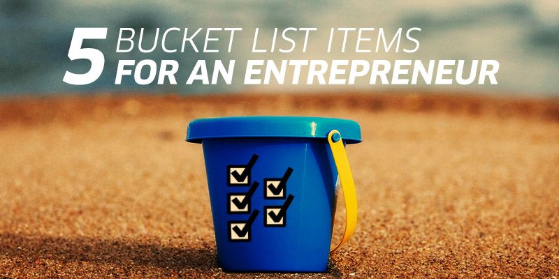5 bucket list items for an entrepreneur