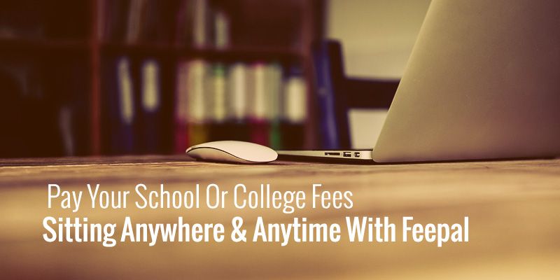 Pay your school or college fee sitting anywhere and anytime with FeePal