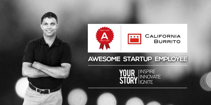 [Awesome Startup Employee] From an office boy to Operations Manager, California Burrito: Ashok Swain's climb up the success ladder