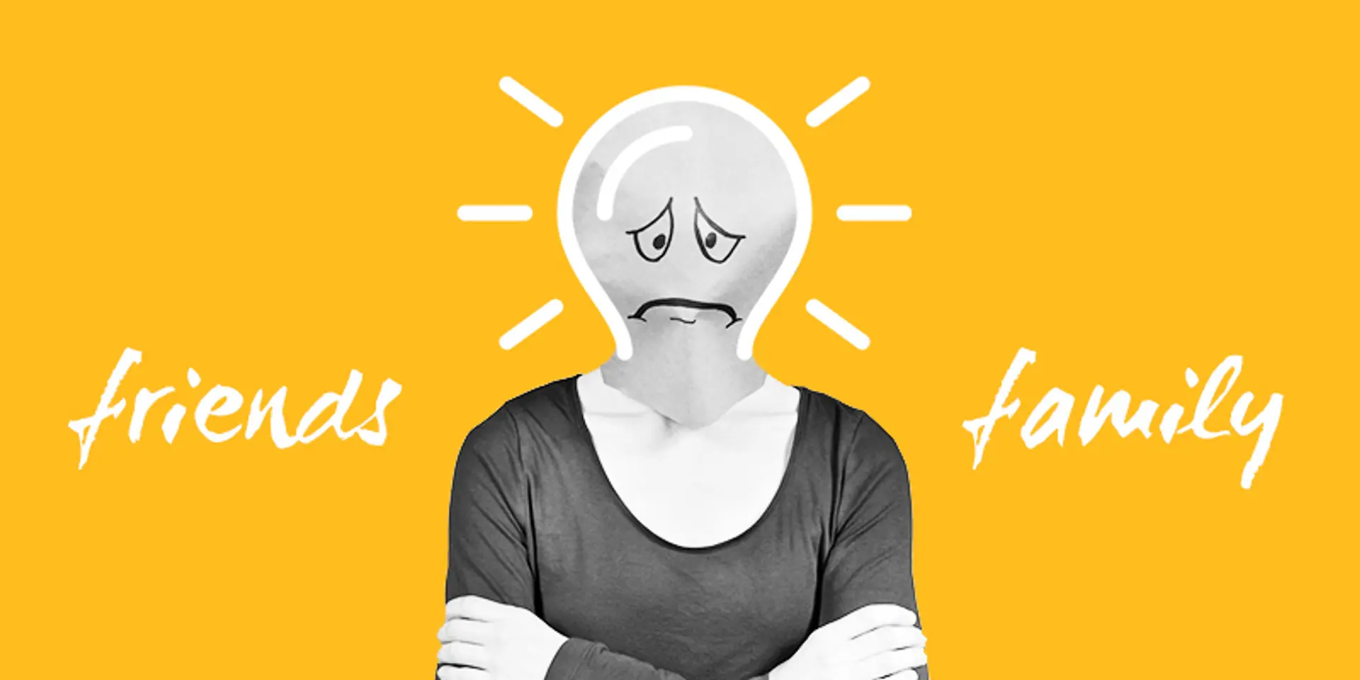 Friends without benefits! Why it doesn’t help to discuss your idea with friends and family