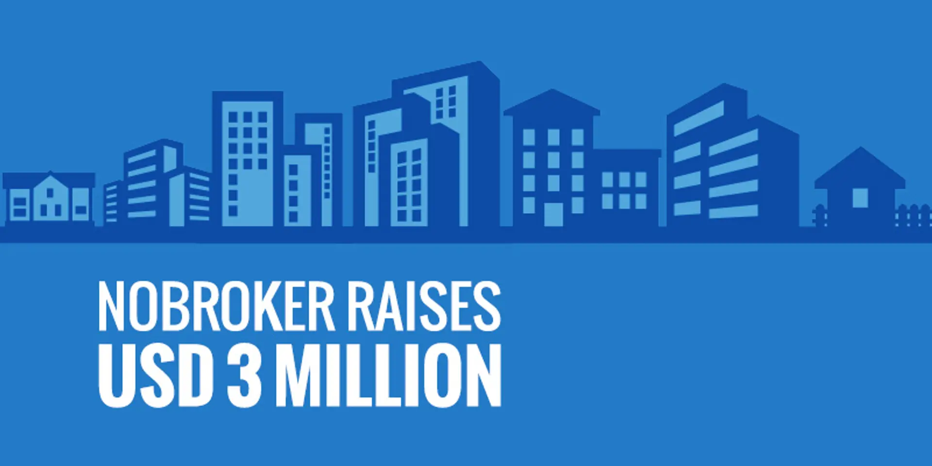 Peer to peer property platform NoBroker raises $3M funding from SAIF Partners and Fulcrum Ventures