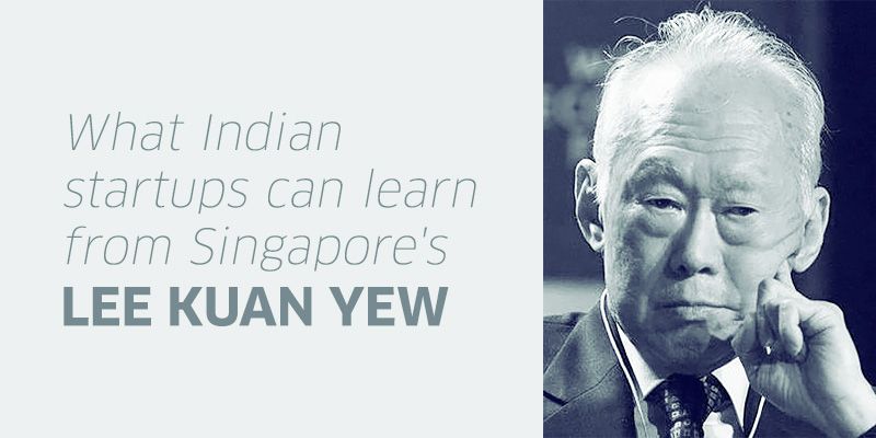 What startups in India can learn from Singapore’s founder Lee Kuan Yew
