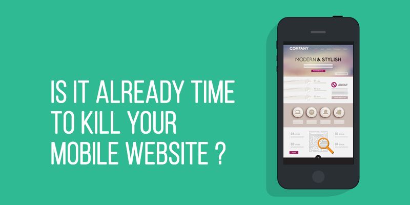Is it already time to kill your mobile website?