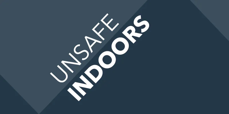 yourstory_Unsafe_Indoors