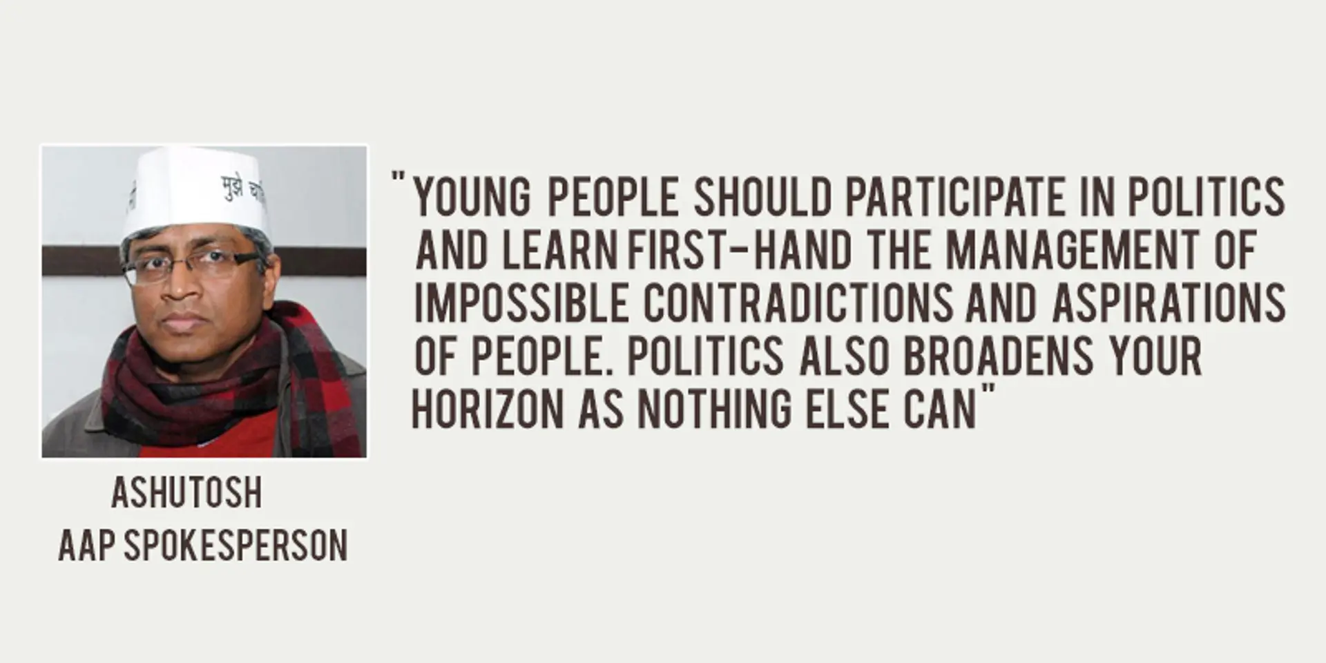 Politics is the management of impossible contradictions and entrepreneurs can learn a lot from it, says AAP’s Ashutosh