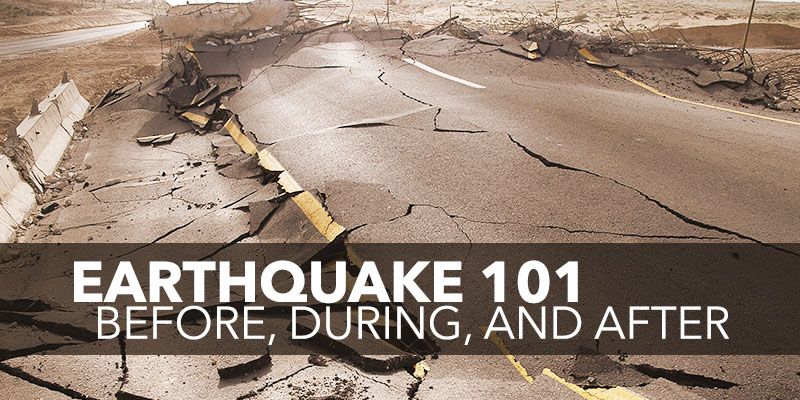 What to do before, during, and after: Earthquake 101