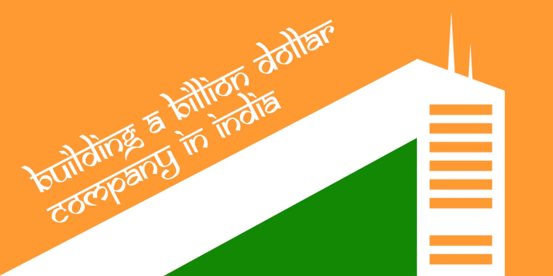 Building a billion dollar company in India