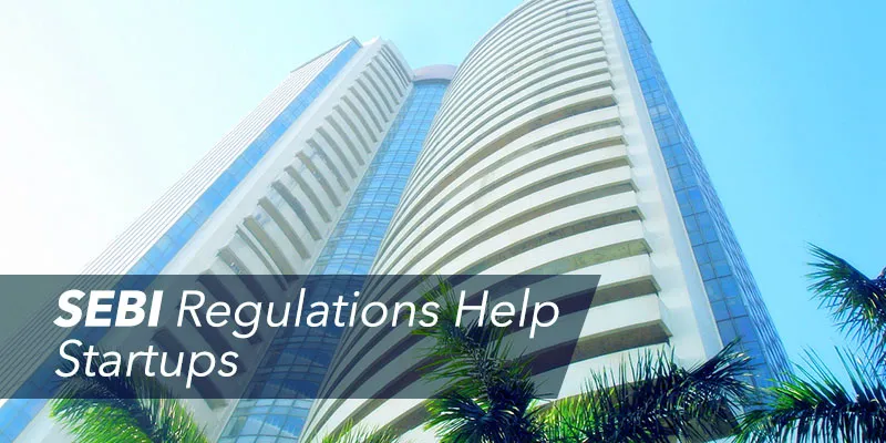 yourstory_SEBI_Regulations_Help_Startups