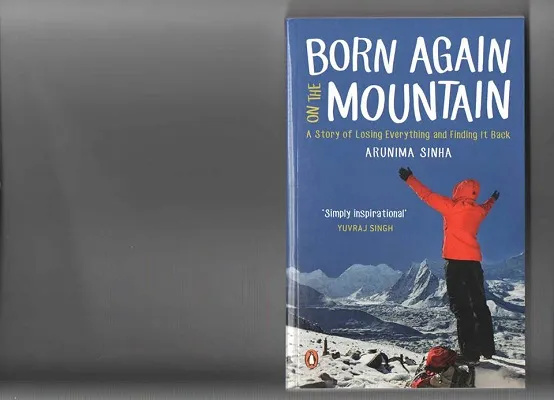 Arunima's memoirs, aptly titled, 'Born again on the mountain: A story of losing everything and finding it back'