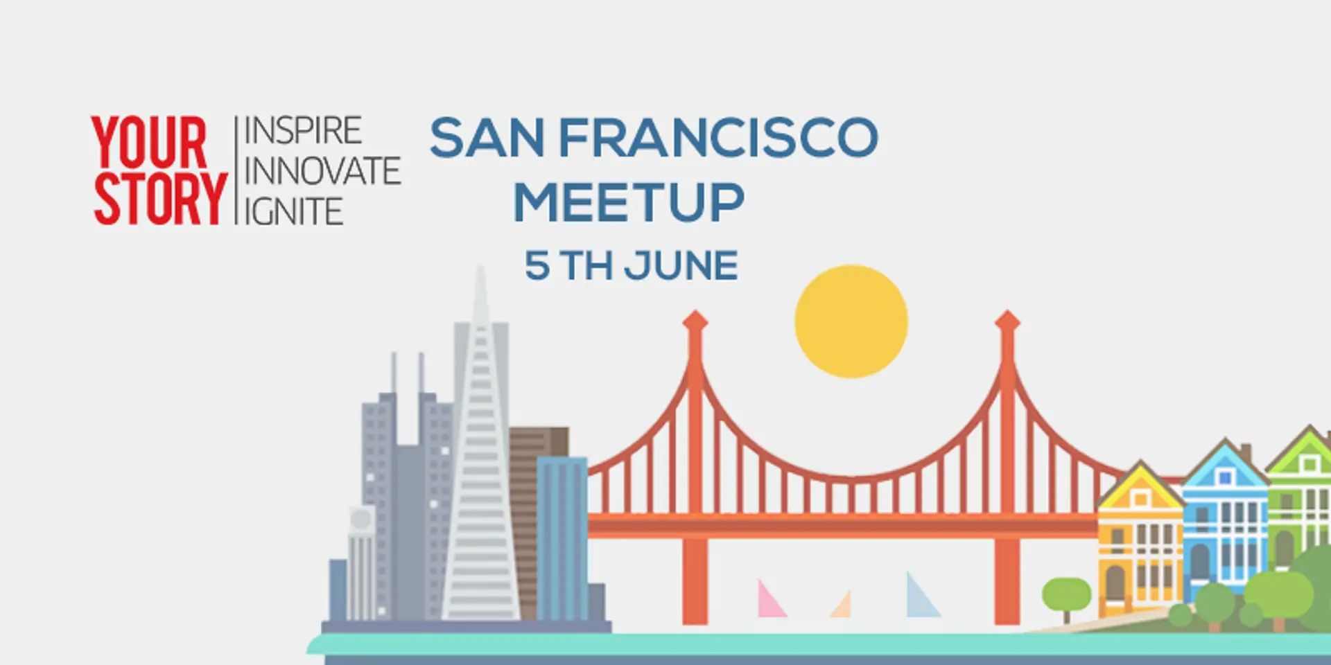 YourStory is coming to San Francisco on June 5th, let’s meetup and hear your story!