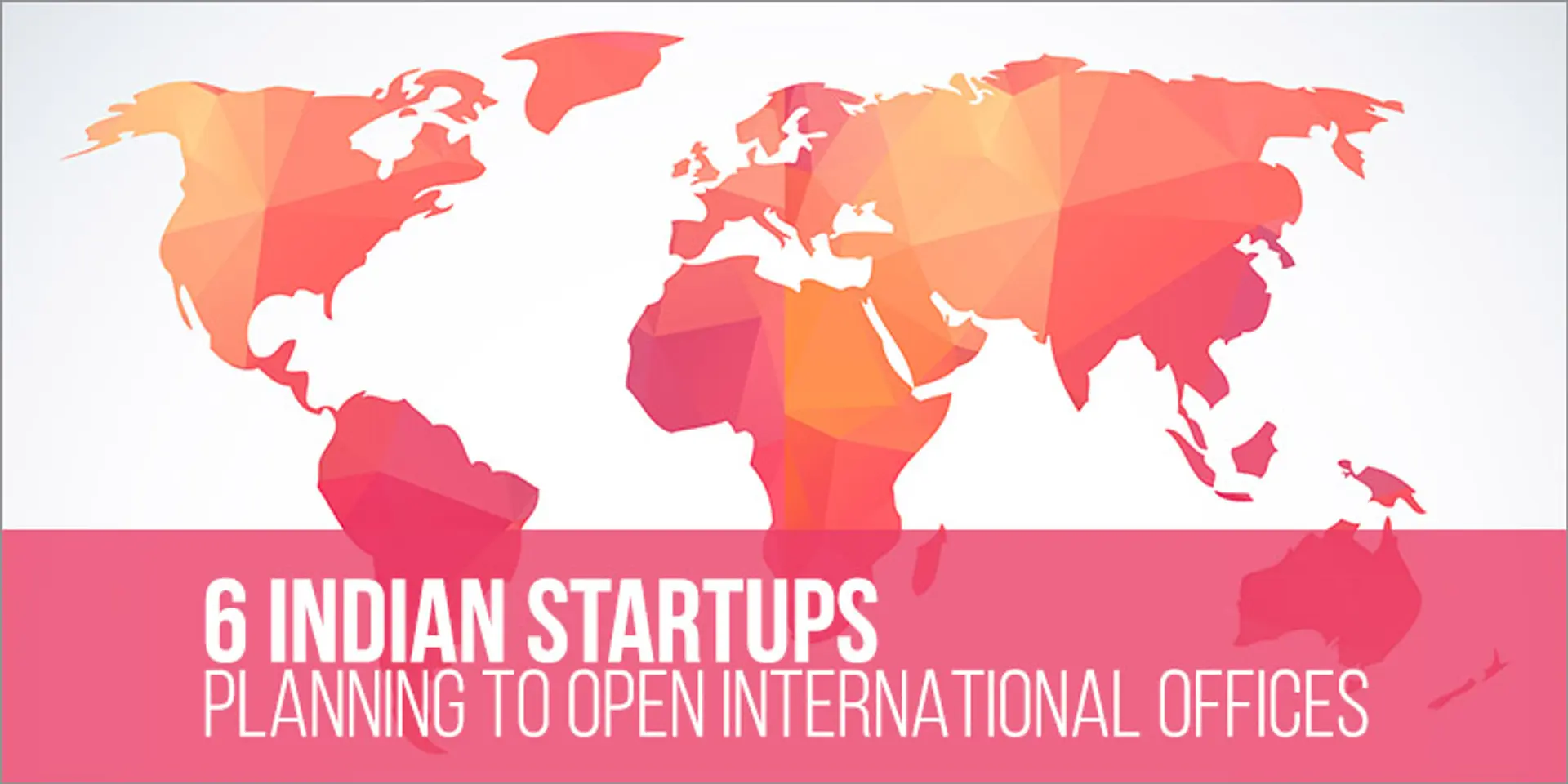 Why these 6 Indian startups will globetrot soon