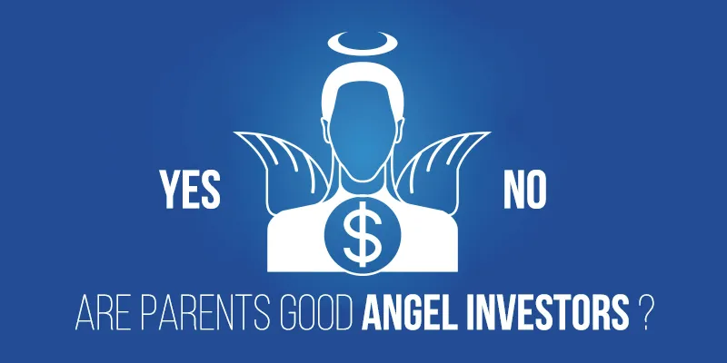yourstory-are-parents-good-angel-investors