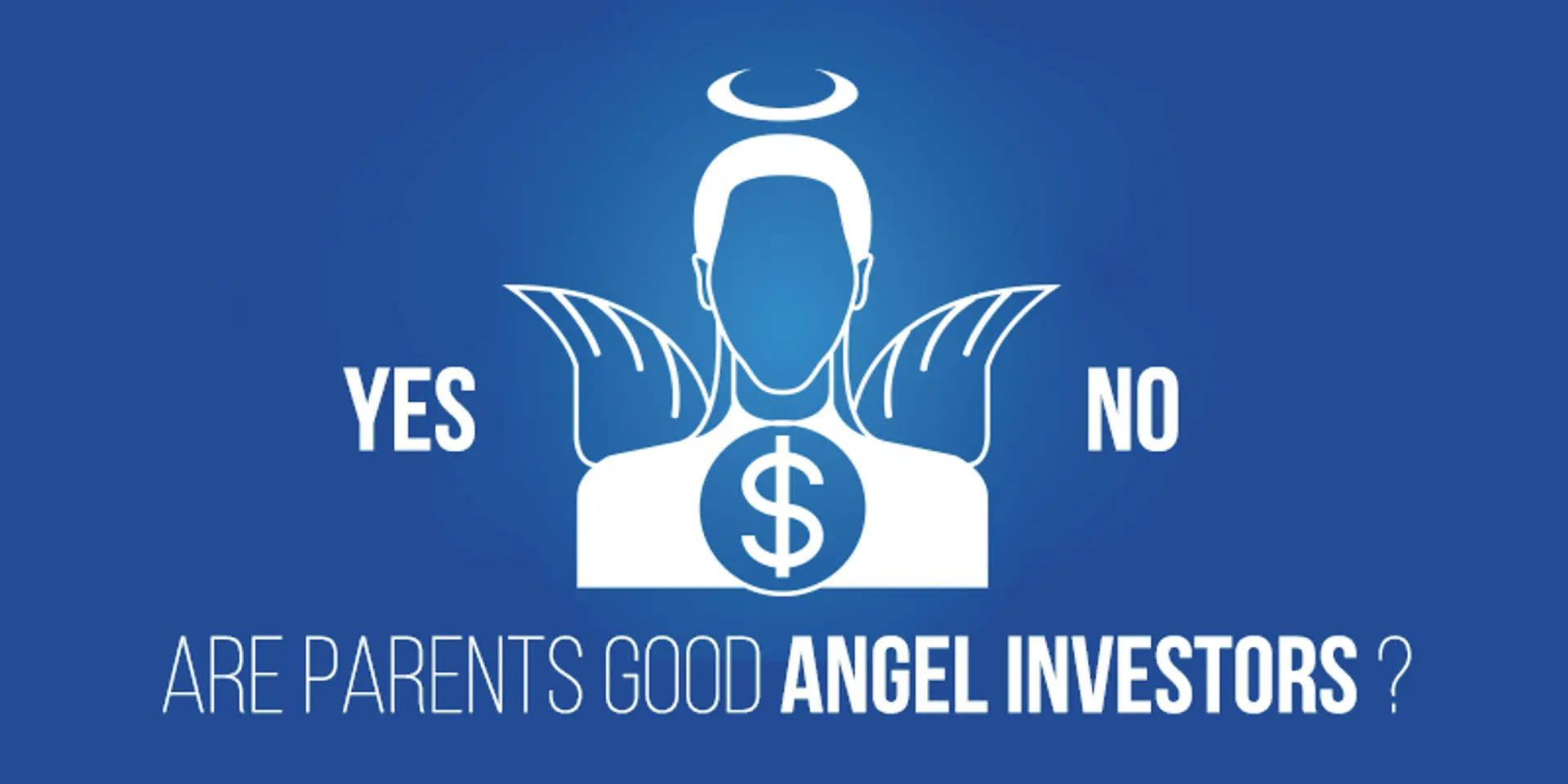 8 things to know before parents angel invest into your startup