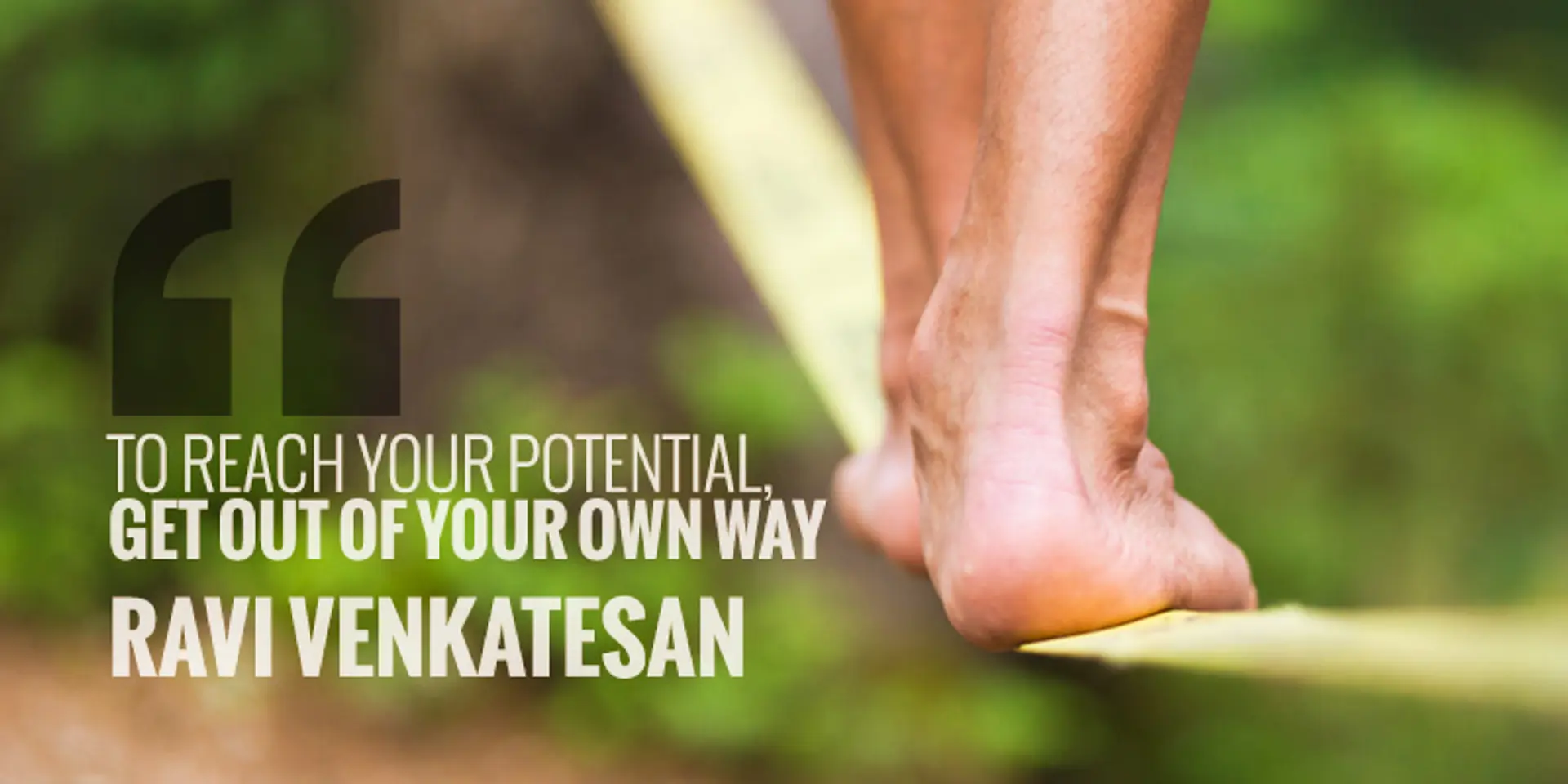 To reach your potential, get out of your own way