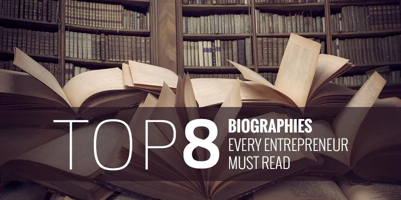 yourstory-top-8-biographies-every-entrepreneur-must-read
