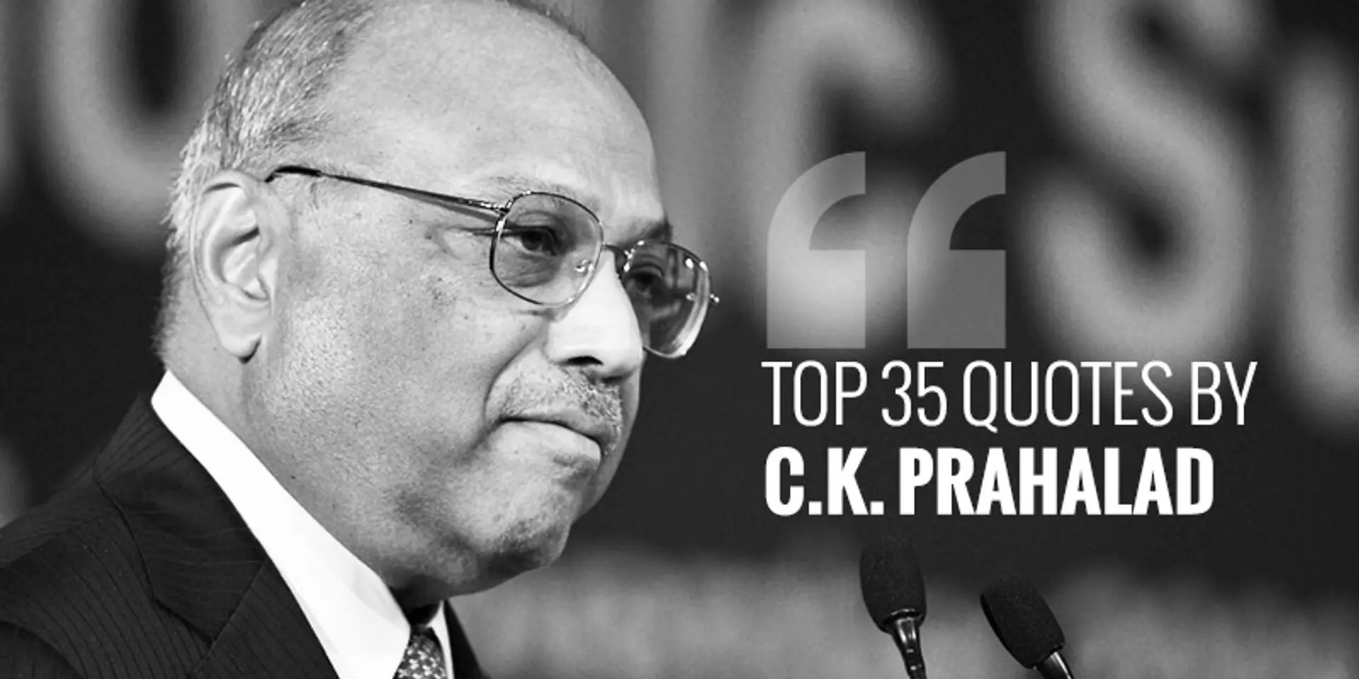 ‘You cannot lead unless you are future-oriented’ - 35 quotes from business guru C.K. Prahalad