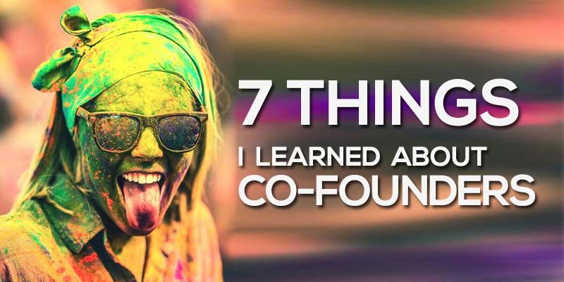 7 things I learned about co-founders in my previous startups