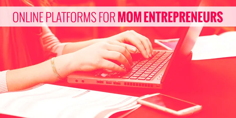 yourstory-Online-Platforms-For-Mom-Entrepreneurs