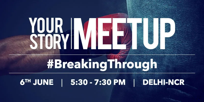 yourstory-ys-meetup-breakingthrough