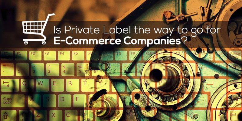 Is private label the way to go for e-commerce companies to turn profitable?