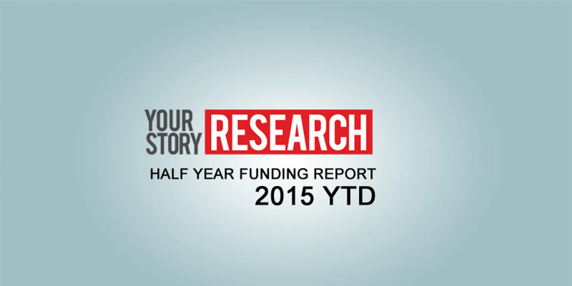 Indian startups raised $3.5B funding in the first half of 2015, surpass total number of deals in 2014