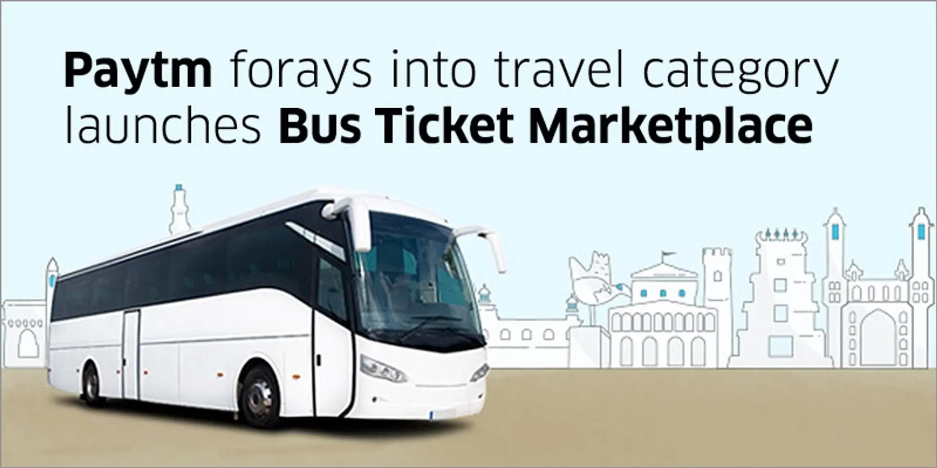 Paytm enters travel market with bus ticketing, processes 15K bus tickets daily