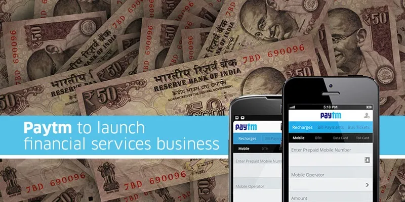 yourstory-Paytm-to-launch-financial-services-business