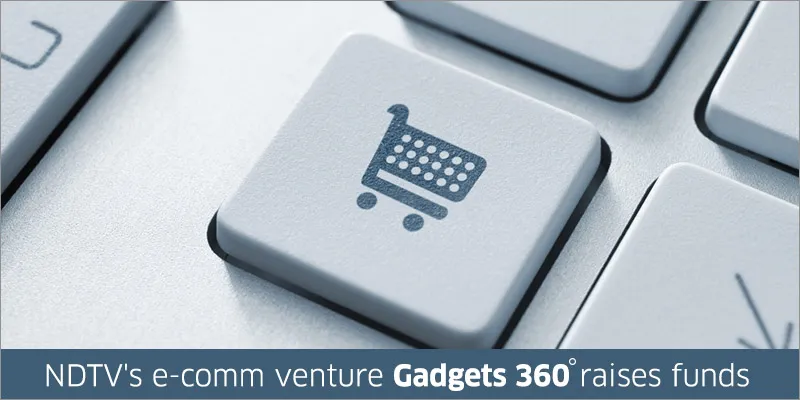 yourstory-ndtv_s-e-comm-venture-gadget-360-raises-funds