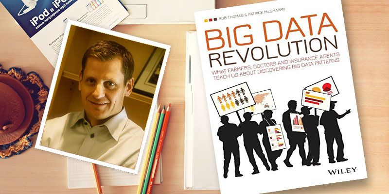 “Competing and innovating have changed forever” – Rob Thomas, author, ‘Big Data Revolution’