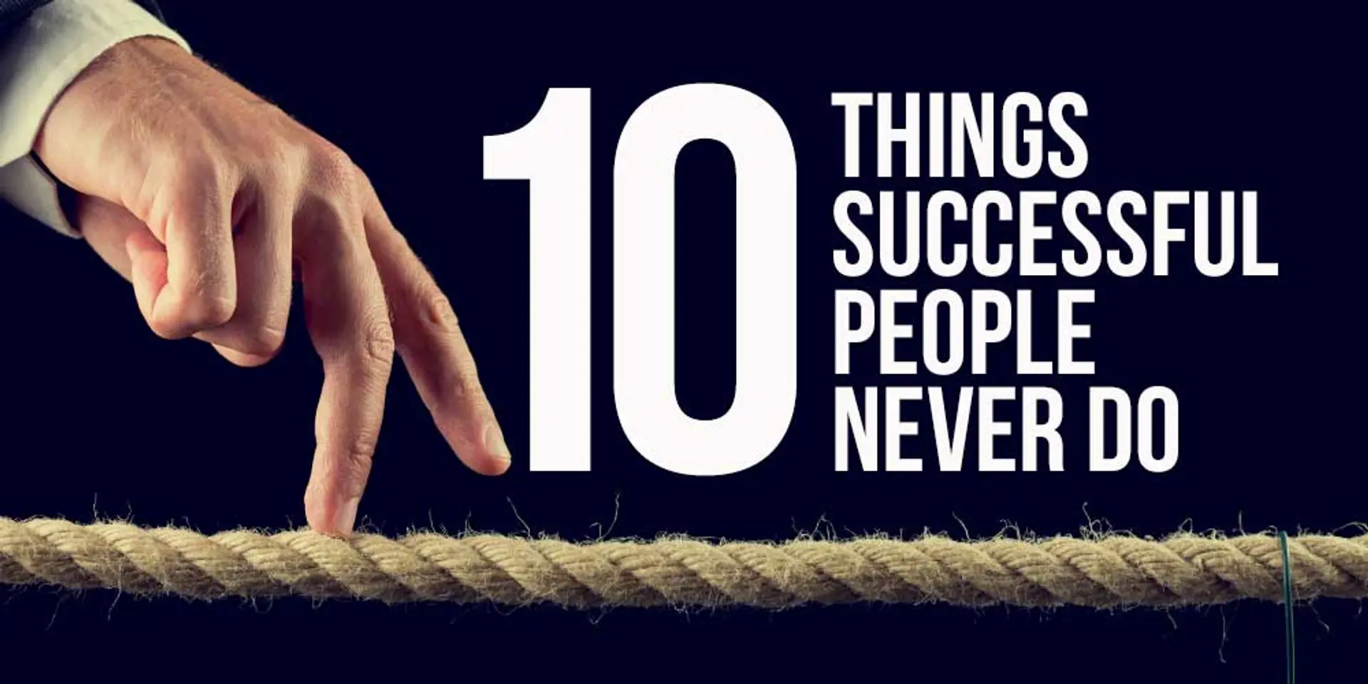 10 things successful people never do