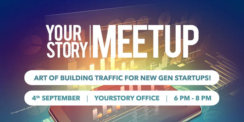 yourstory-YS-Meetup-Art-of-building-traffic-for-new-gen-startups