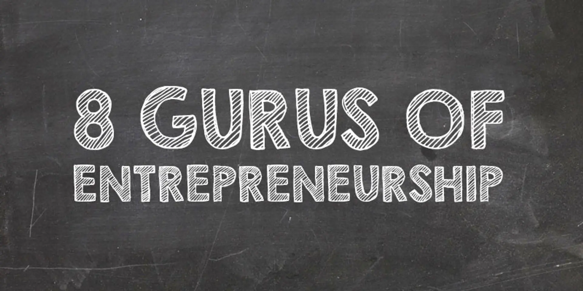 Remembering eight gurus of entrepreneurship