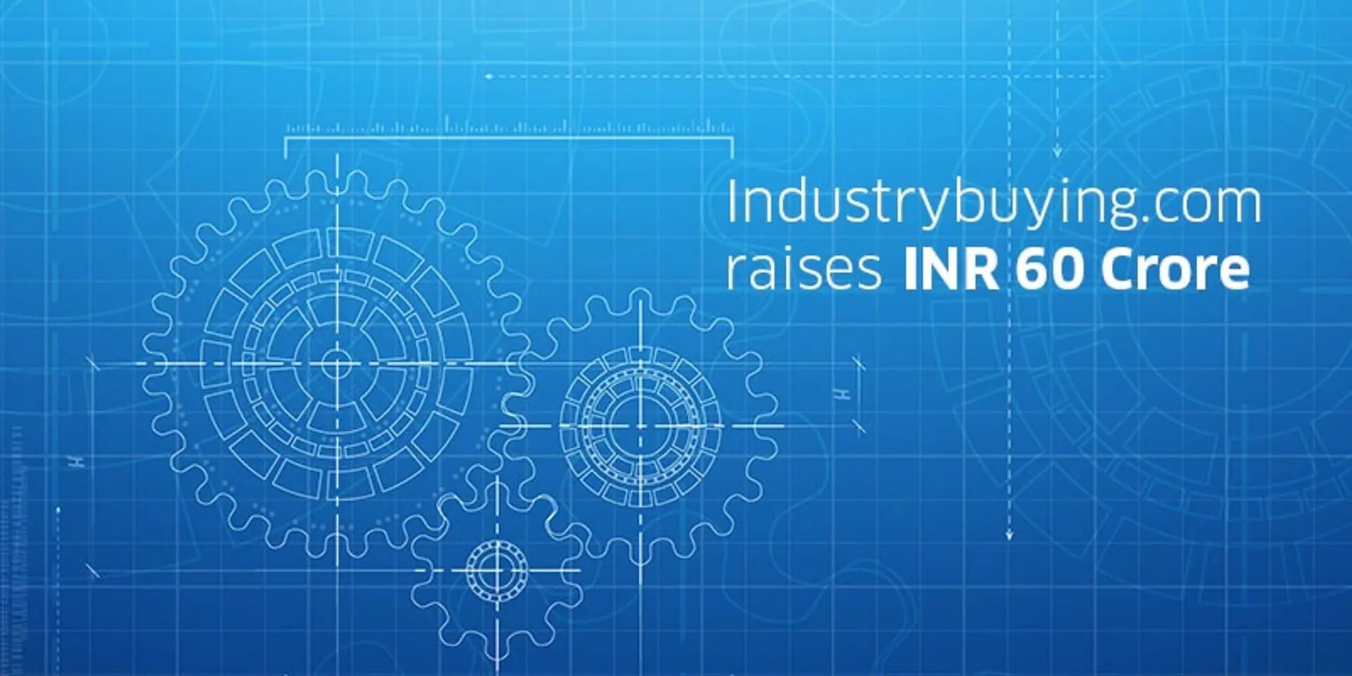 B2B e-commerce platform Industrybuying secures Rs 60 Cr funding led by Kalaari Capital