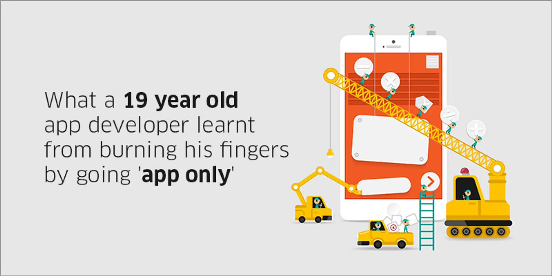 What a 19-year-old app developer learnt from burning his fingers by going ‘app only’