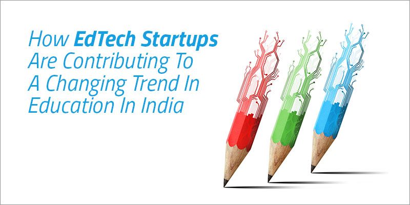 How edtech startups are contributing to a changing trend in education in India