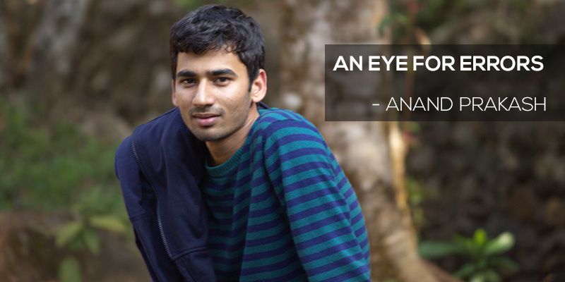 [Techie Tuesdays] Started bounty hunting for a job, Anand Prakash made 1.1 crore with his passion.