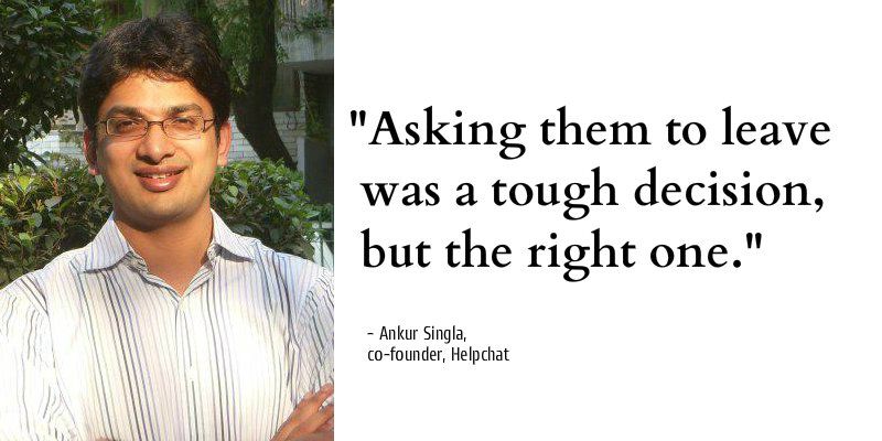On evolving and letting go: Ankur Singla, co-founder of Helpchat clarifies on sacking of employees