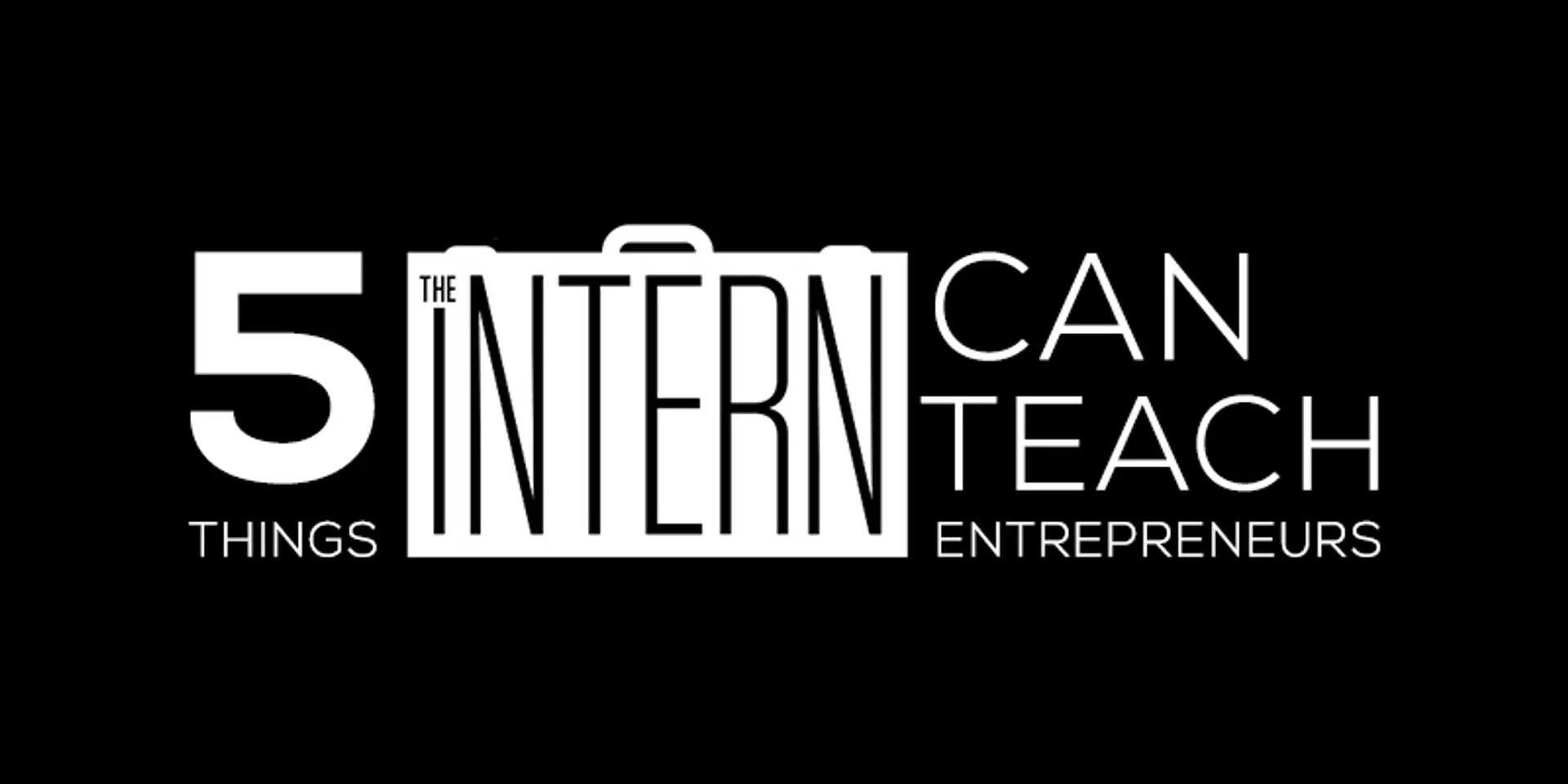 Five things entrepreneurs can learn from the movie The Intern