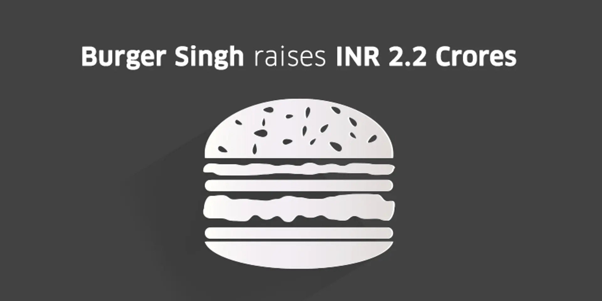 Gurgaon-based chain Burger Singh raises Rs 2.2 cr funding to gear up for the Indian fastfood race