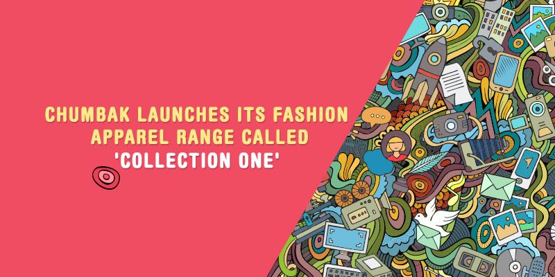 Changing dynamics, Chumbak launches apparel section ‘Collection One’