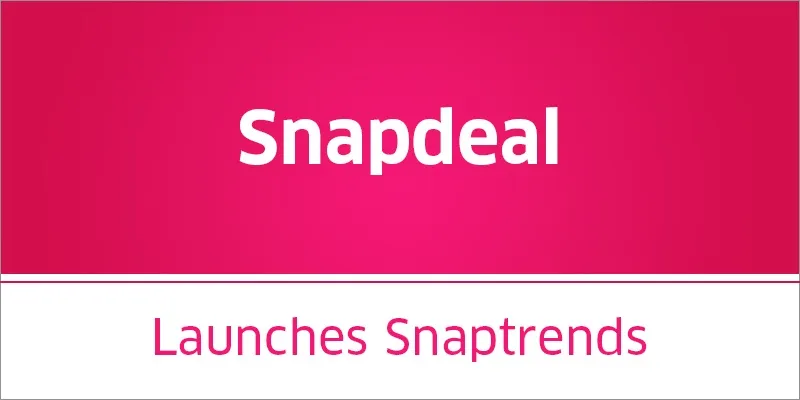 yourstory-Snapdeal-launches-snaptrends