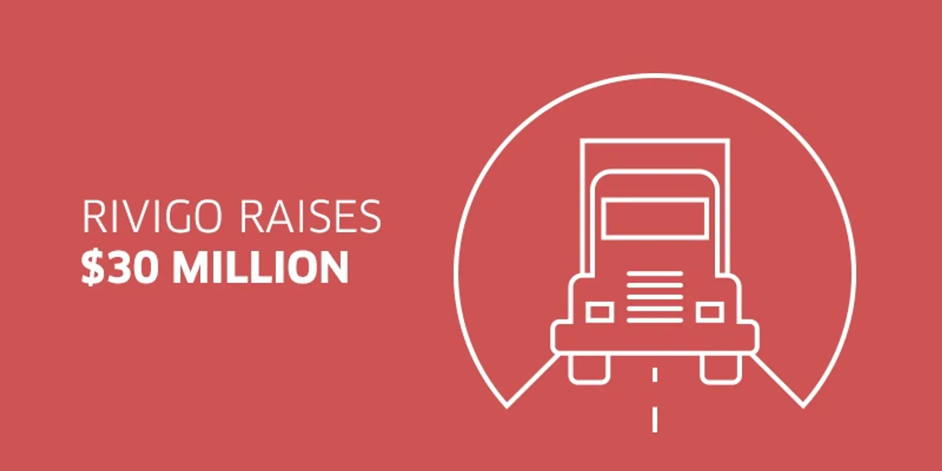 Logistics startup Rivigo raises Series B round of $30 million