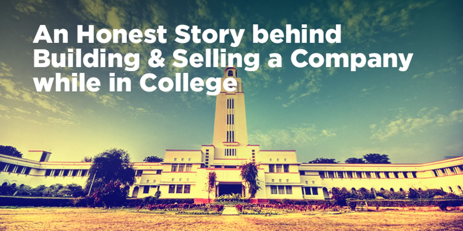 How we built and sold a company while still in college