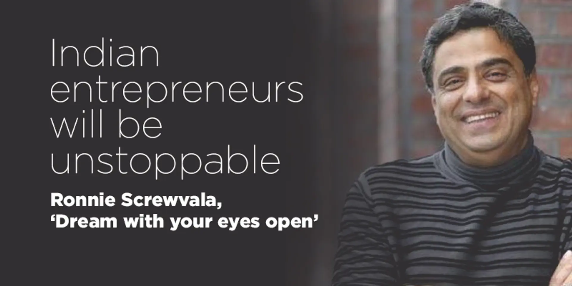 ‘Indian entrepreneurs will be unstoppable’ – 25 quotes from Indian startup journeys