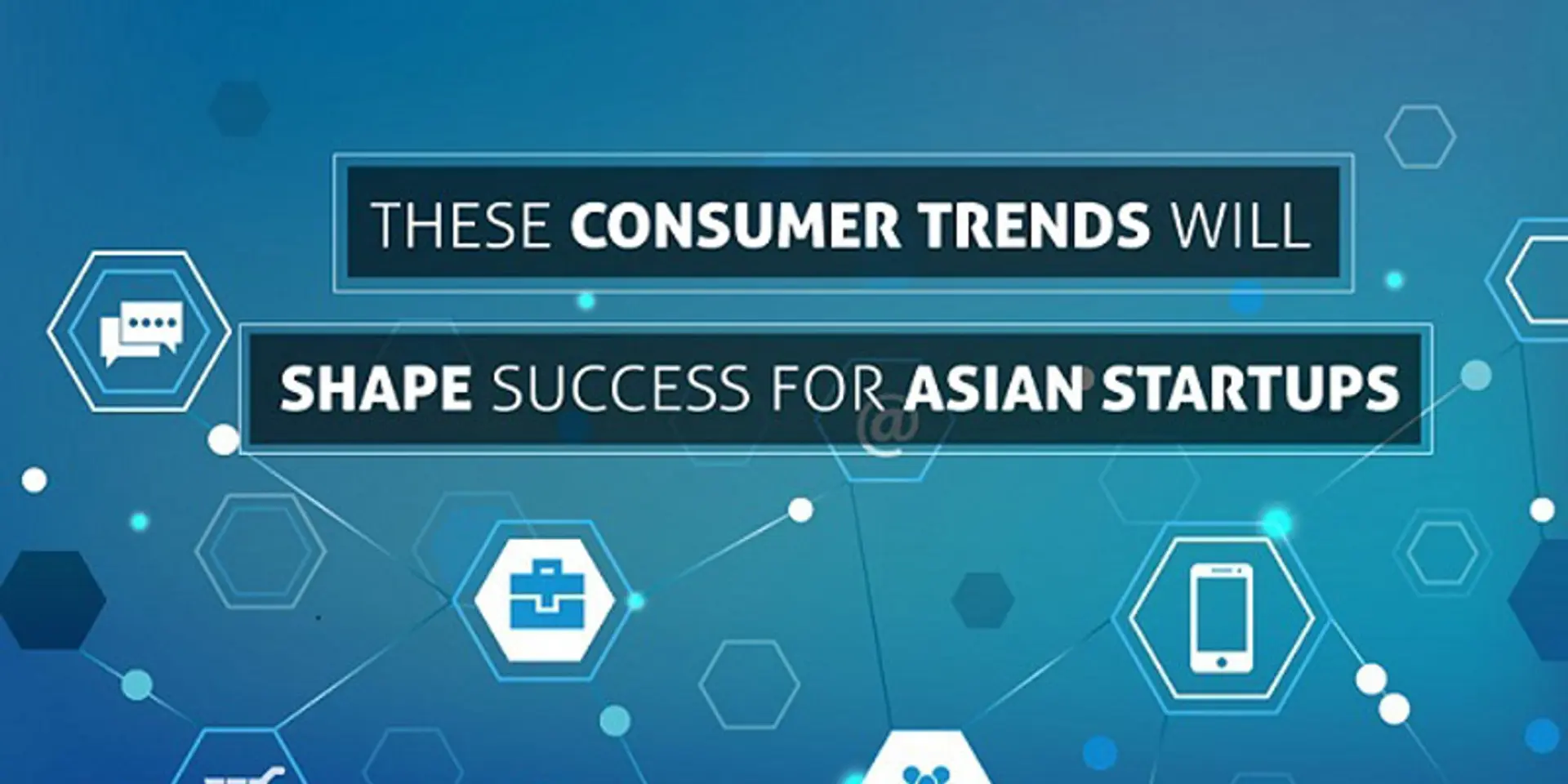 The three consumer trends that will shape success for Asian startups